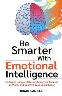 Be Smarter With Emotional Intelligence by Daniels, Rugby