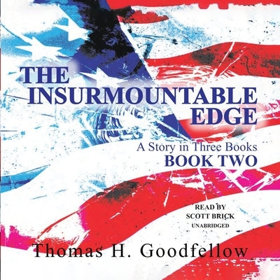 The Insurmountable Edge: Book Two: A Story in Three Books by Goodfellow, Thomas H.