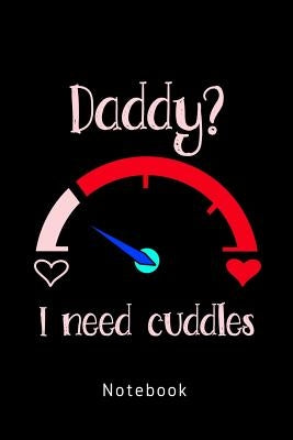 Daddy? I Need Cuddles: DDLG Tagebuch by Und Notizbucher, Personal Organizer