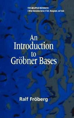 An Introduction to Gröbner Bases by Fr&#246;berg, Ralf