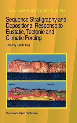 Sequence Stratigraphy and Depositional Response to Eustatic, Tectonic and Climatic Forcing by Haq, B. U.