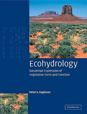 Ecohydrology: Darwinian Expression of Vegetation Form and Function by Eagleson, Peter S.