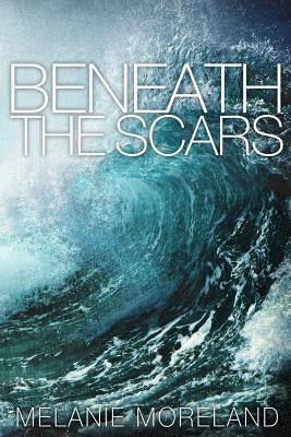 Beneath The Scars by Moreland, Melanie