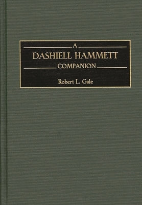 A Dashiell Hammett Companion by Gale, Robert L.