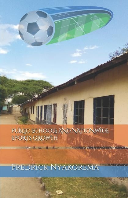 Public schools and Nationwide Sports Growth by Nyakorema, Fredrick