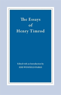 The Essays of Henry Timrod by Timrod, Henry