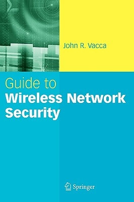 Guide to Wireless Network Security by Vacca, John R.