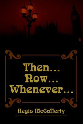 Then... Now... Whenever... by McCafferty, Regis
