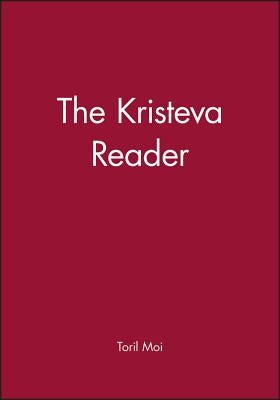 The Kristeva Reader by Moi, Toril