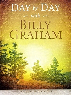 Day by Day with Billy Graham: 365 Daily Meditations by Graham, Billy