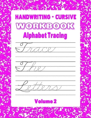 Handwriting - Cursive Workbook: Alphabet Tracing by Davis, Kyle