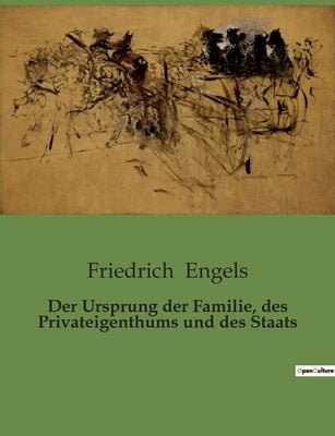 Der Ursprung der Familie, des Privateigenthums und des Staats by Engels, Friedrich