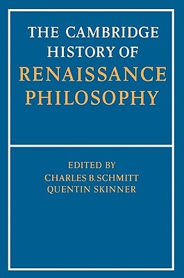The Cambridge History of Renaissance Philosophy by Schmitt, C. B.
