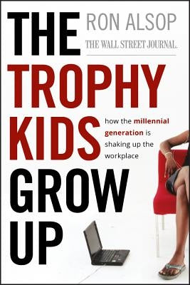 Trophy Kids Grow Up by Alsop, Ron