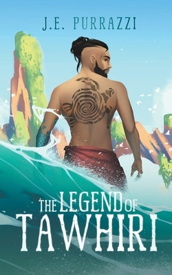 The Legend of Tawhiri by Purrazzi, J. E.