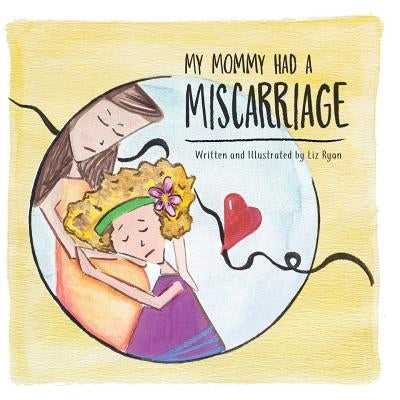My Mommy Had A Miscarriage by Ryan, Liz