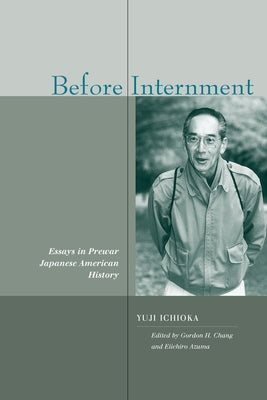 Before Internment: Essays in Prewar Japanese American History by Ichioka, Yuji