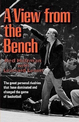 A View from the Bench by Holzman, Red