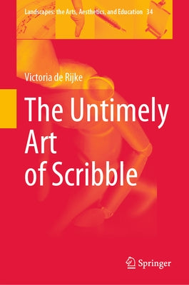 The Untimely Art of Scribble by de Rijke, Victoria