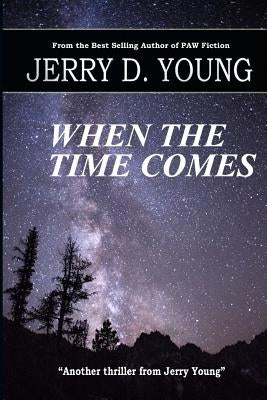 When the Time Comes by Young, Jerry D.