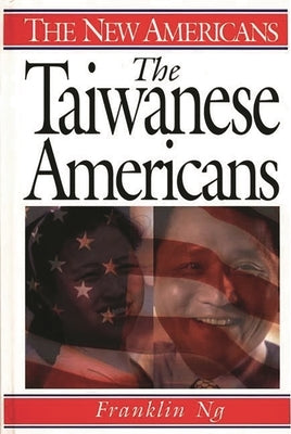 The Taiwanese Americans by Ng, Franklin