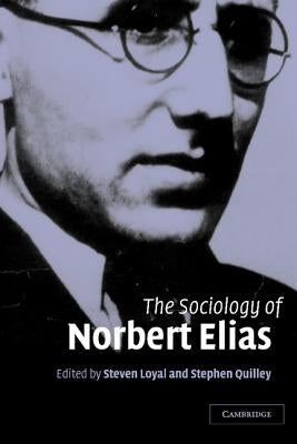 The Sociology of Norbert Elias by Loyal, Steven