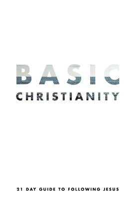 Basic Christianity: A 21 Day Guide to Following Jesus by Green, Jessi