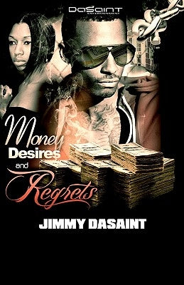 Money Desires and Regrets by DaSaint, Jimmy