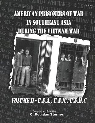 American Prisoners of War in Southeast Asia During the Vietnam War: Army, Navy, Marine Corps & Civilian Prisoners of War by Sterner, C. Douglas