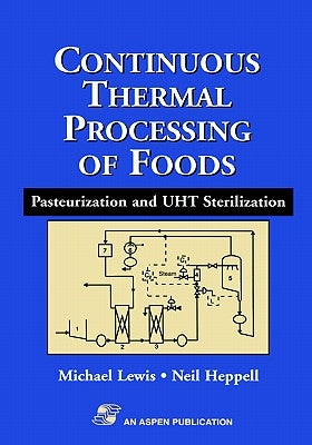 Continuous Thermal Processing of Foods: Pasteurization and Uht Sterilization by Lewis, Michael J.