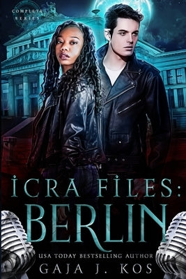 ICRA Files: Berlin: Complete Series by Kos, Gaja J.