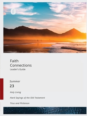 Faith Connections Adult Leader's Guide (June/July/August 2023) by The Foundry Publishing