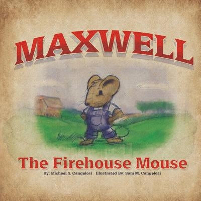 Maxwell the Firehouse Mouse by Cangelosi, Sam M.