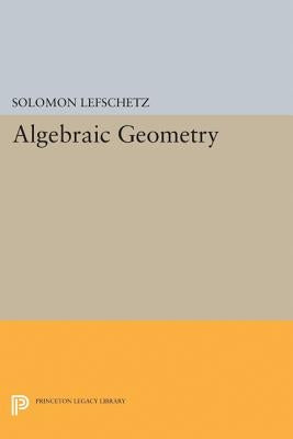 Algebraic Geometry by Lefschetz, Solomon