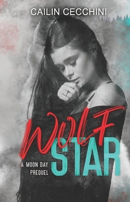 Wolf Star: A Moon Day Prequel by Cecchini, Cailin