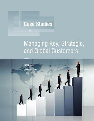 Managing Key, Strategic, Global Customers by Capon, Noel