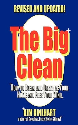 The Big Clean: How to Clean and Organize Your Home and Free Your Mind (Revised and Updated) by Rinehart, Kim