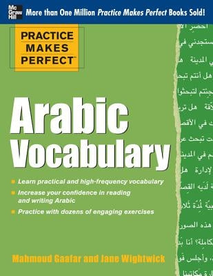 Practice Makes Perfect Arabic Vocabulary: With 145 Exercises by Wightwick, Jane