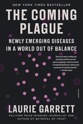 The Coming Plague: Newly Emerging Diseases in a World Out of Balance by Garrett, Laurie