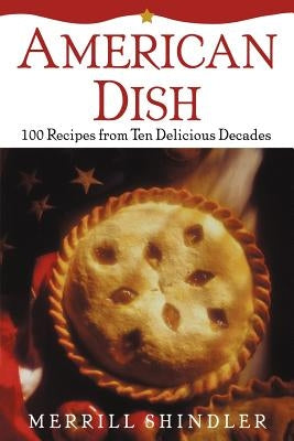 American Dish: 100 Recipes Fro by Shindler, Merrill