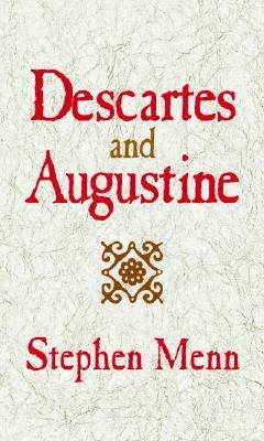 Descartes and Augustine by Menn, Stephen