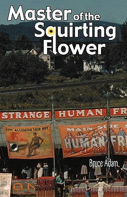 Master of the Squirting Flower by Adam, Bruce