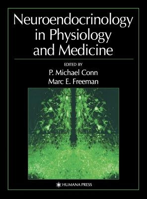 Neuroendocrinology in Physiology and Medicine by Conn, P. Michael