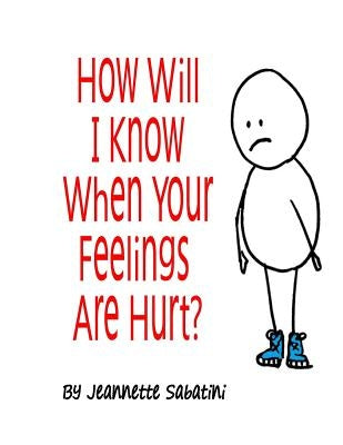 How Will I Know When Your Feelings Are Hurt? by Sabatini, Jeannette Teresa