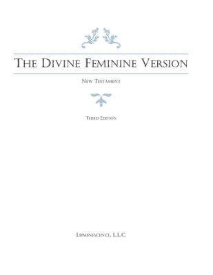 The Divine Feminine Version of the New Testament, Third Edition by Mattison, Mark M.