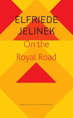 On the Royal Road: The Burgher King by Jelinek, Elfriede