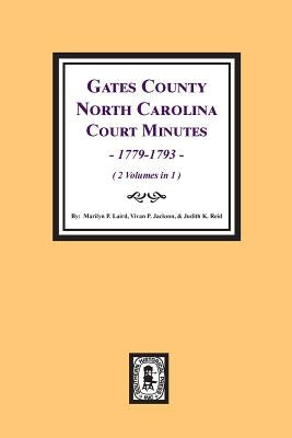 Gates County, North Carolina Court Minutes, 1779-1793. (2 volumes in 1). by Poe, Marilyn