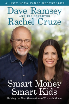 Smart Money Smart Kids: Raising the Next Generation to Win with Money by Ramsey, Dave