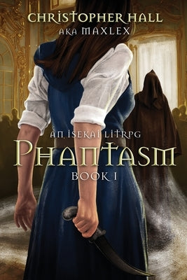 Phantasm: An Isekai LitRPG by Hall, Christopher