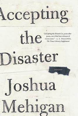 Accepting the Disaster: Poems by Mehigan, Joshua